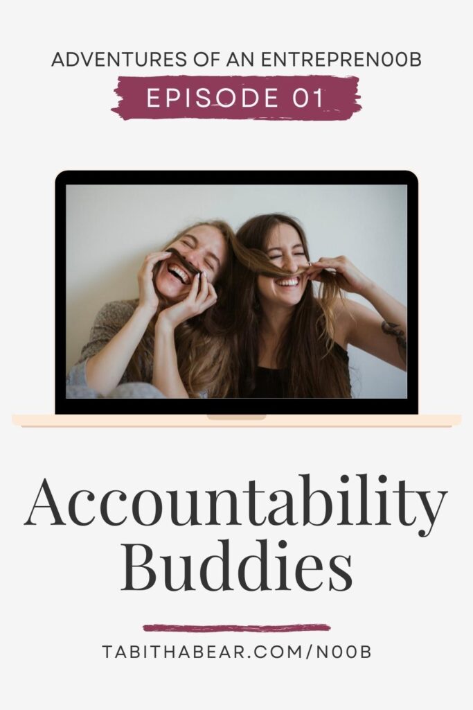 Photo of 2 women laughing. Text above reads "Adventures of an Entrenoob, Episode 01." Text below reads "Accountability Buddies."