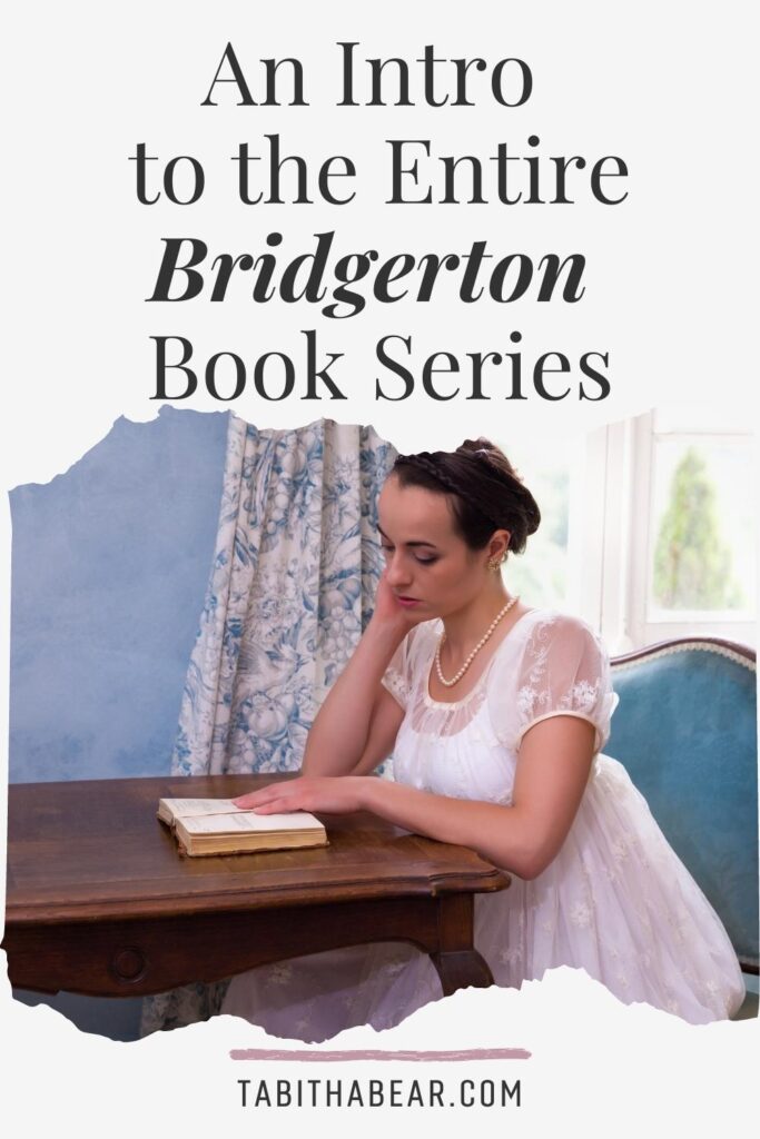 Photo of a woman in a Regency gown, sitting at a table while reading. Text above reads: An Intro to the Entire Bridgerton Book Series.