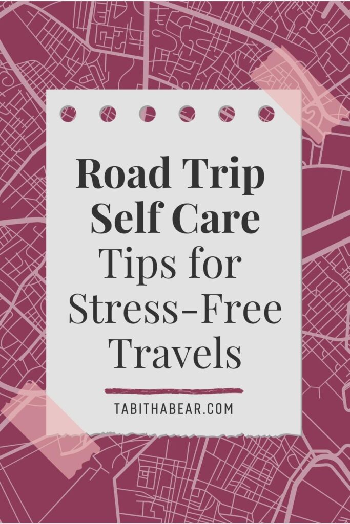 Graphic of a map. Text in the middle reads "Road Trip Self Care Tips for Stress-Free Travels."