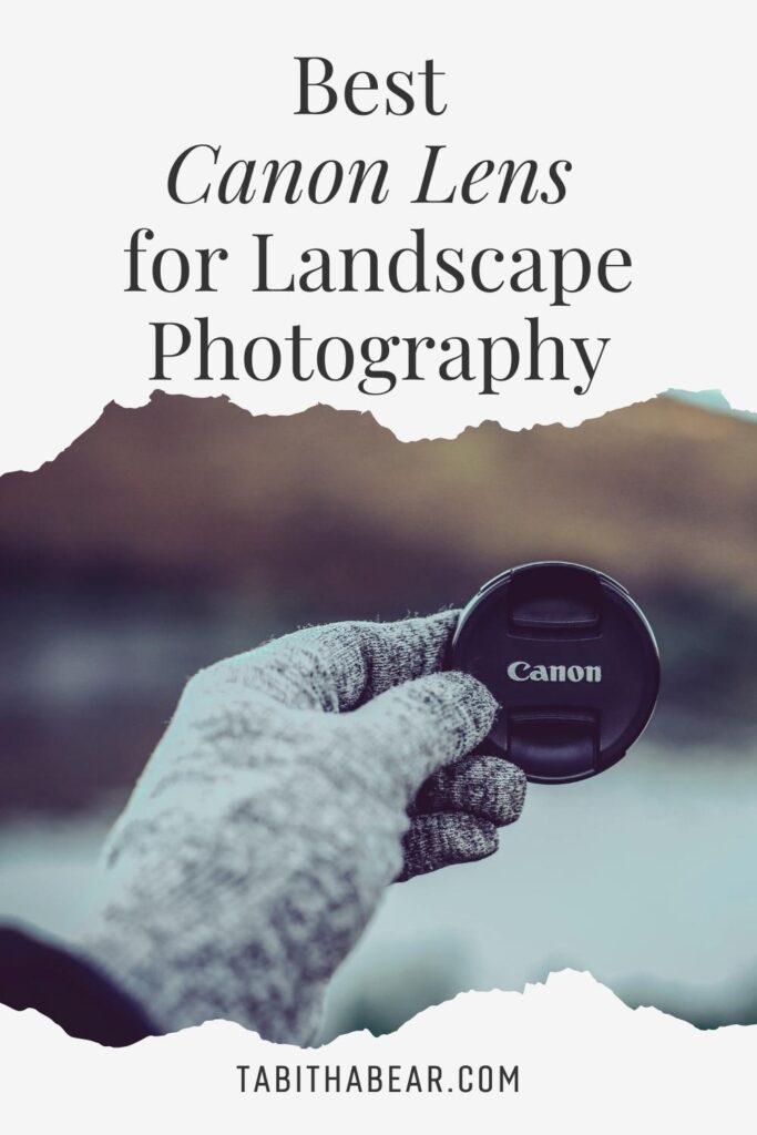 Photo of a person holding up a lens cap for a Canon camera. Text above the photo reads "Best Canon Lens for Landscape Photography."