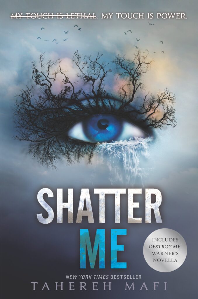 Shatter Me book cover, showcasing a blue eye with trees and branches as the eyelashes. Image used for emphasis of Dystopian romance Novels.