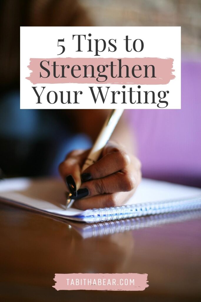 Closeup of a woman writing on paper. Text above the photo reads "5 Tips to Strengthen Your Writing."