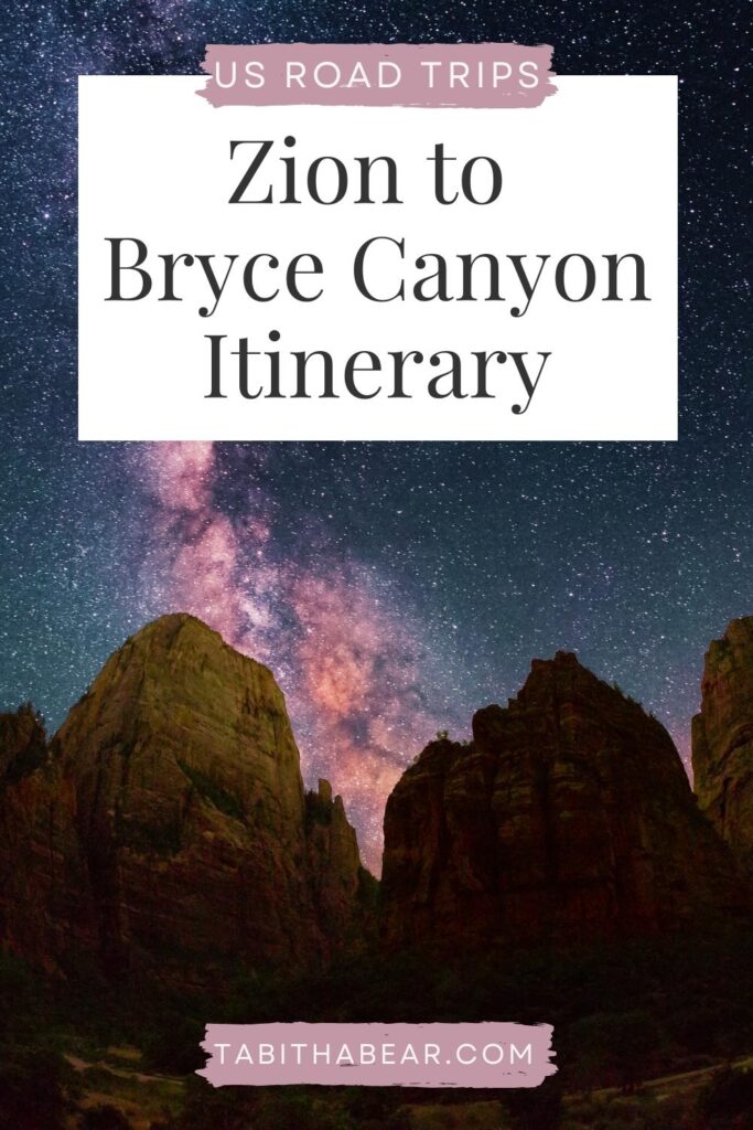 Photo of Zion National Park at night with the Milky Way behind rock formations. Text at the top reads: US Road Trips - Zion to Bryce Canyon Itinerary.