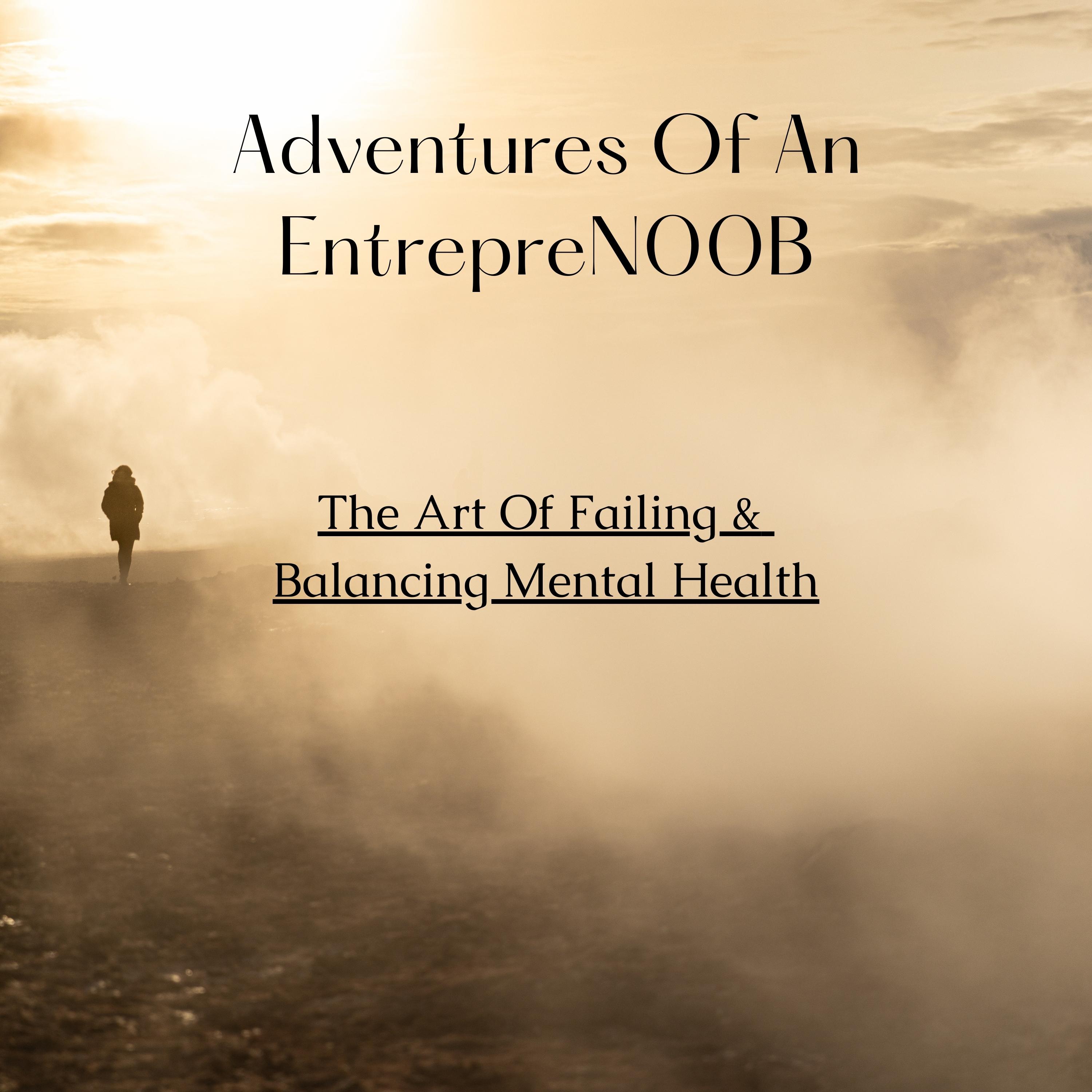 Steam rising from the ground, a silhouetted figure to the left-center of the image. With the caption 'Adventures of an Entrepren00b: The art of failing and balancing mental health'.