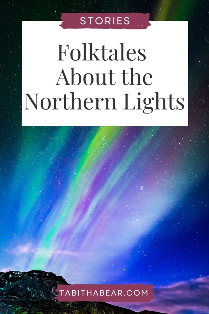 Photo of the Northern Lights aka Aurora Borealis. Text overlay reads: Stories: Folktales About the Northern Lights.